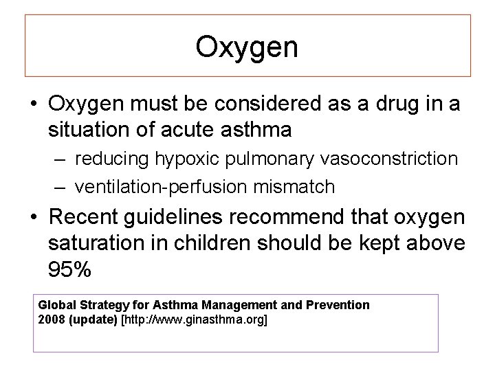 Oxygen • Oxygen must be considered as a drug in a situation of acute
