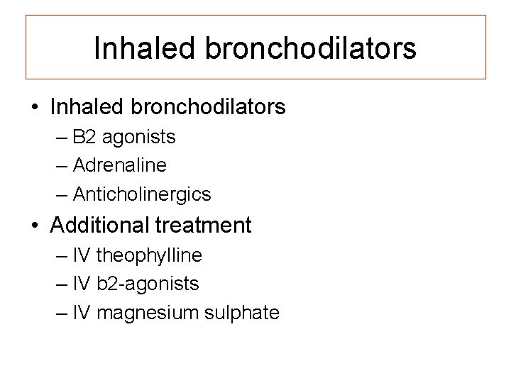 Inhaled bronchodilators • Inhaled bronchodilators – B 2 agonists – Adrenaline – Anticholinergics •