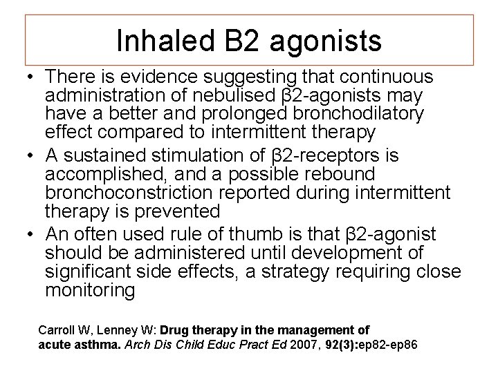 Inhaled B 2 agonists • There is evidence suggesting that continuous administration of nebulised