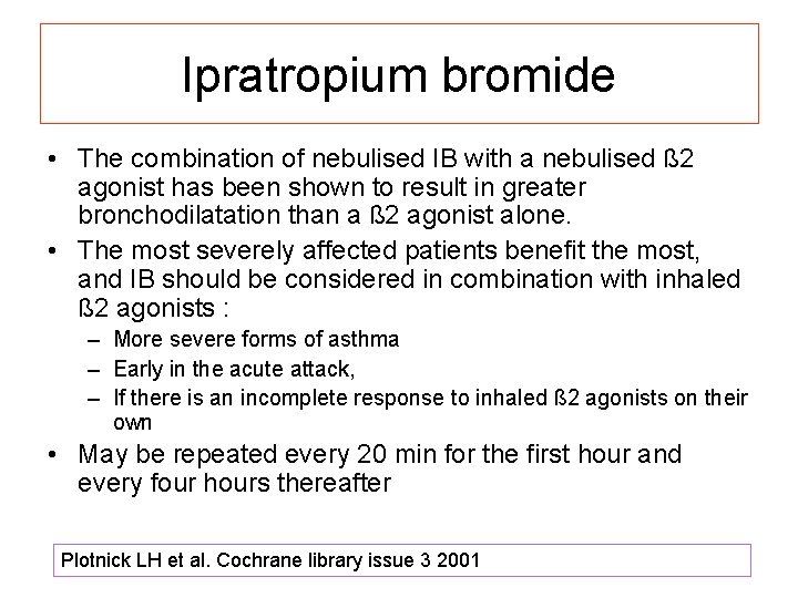 Ipratropium bromide • The combination of nebulised IB with a nebulised ß 2 agonist