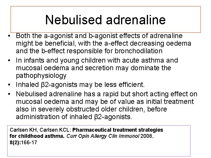 Nebulised adrenaline • Both the a-agonist and b-agonist effects of adrenaline might be beneficial,