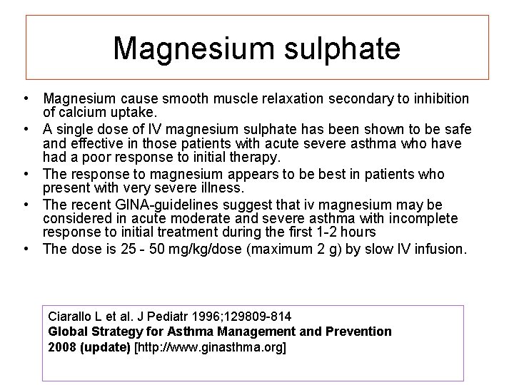 Magnesium sulphate • Magnesium cause smooth muscle relaxation secondary to inhibition of calcium uptake.