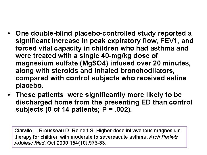  • One double-blind placebo-controlled study reported a significant increase in peak expiratory flow,