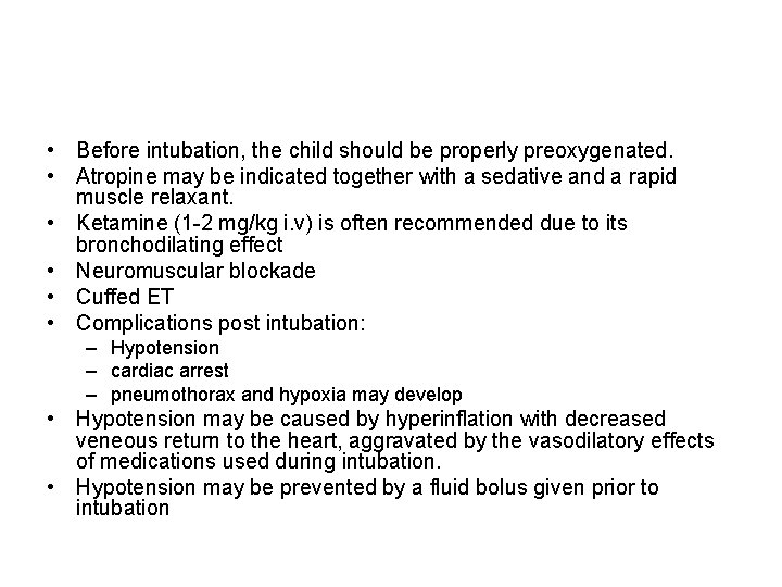  • Before intubation, the child should be properly preoxygenated. • Atropine may be