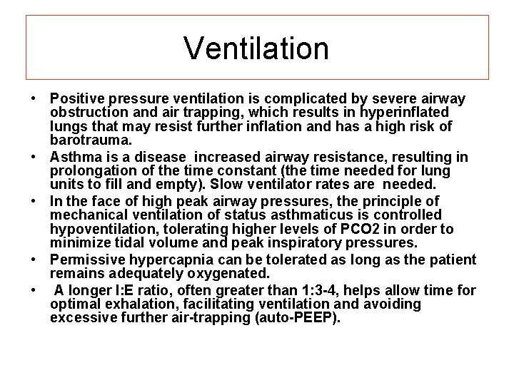 Ventilation • Positive pressure ventilation is complicated by severe airway obstruction and air trapping,