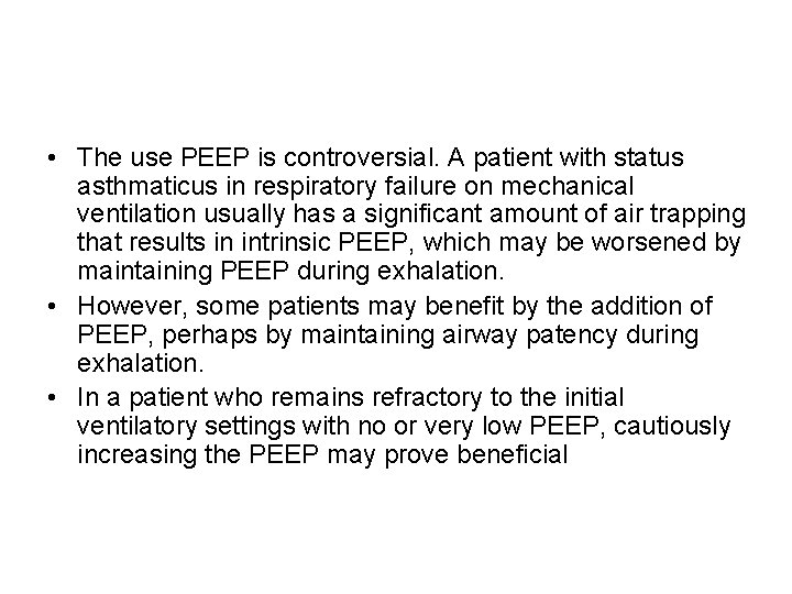  • The use PEEP is controversial. A patient with status asthmaticus in respiratory