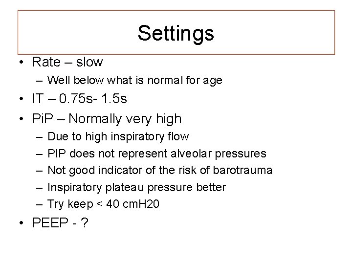 Settings • Rate – slow – Well below what is normal for age •