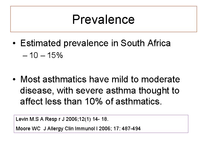 Prevalence • Estimated prevalence in South Africa – 10 – 15% • Most asthmatics