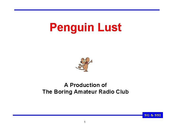 Penguin Lust A Production of The Boring Amateur Radio Club SG & SSI 1