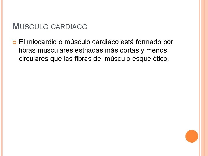 MUSCULO CARDIACO El miocardio o músculo cardíaco está formado por fibras musculares estriadas más