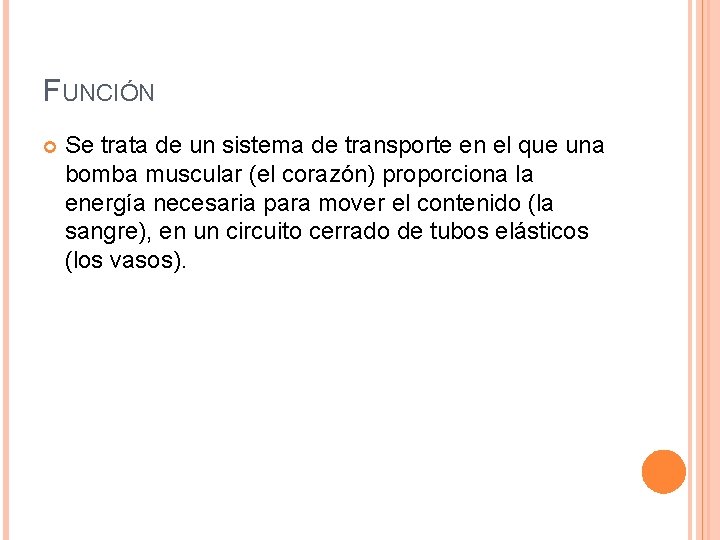 FUNCIÓN Se trata de un sistema de transporte en el que una bomba muscular