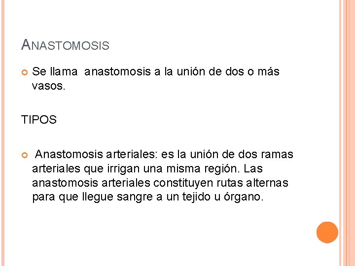 ANASTOMOSIS Se llama anastomosis a la unión de dos o más vasos. TIPOS Anastomosis