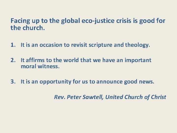 Facing up to the global eco-justice crisis is good for the church. 1. It