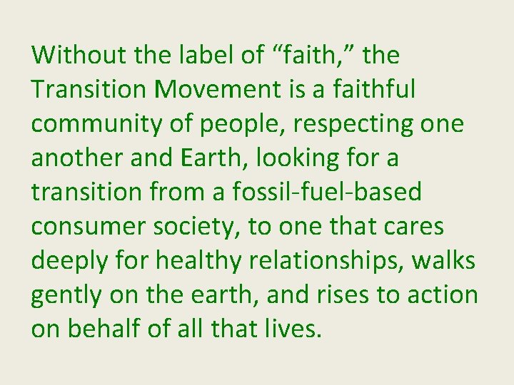 Without the label of “faith, ” the Transition Movement is a faithful community of