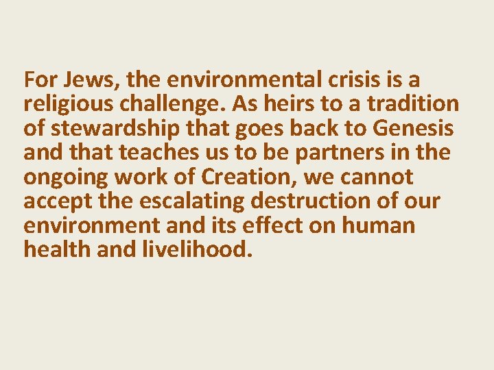 For Jews, the environmental crisis is a religious challenge. As heirs to a tradition