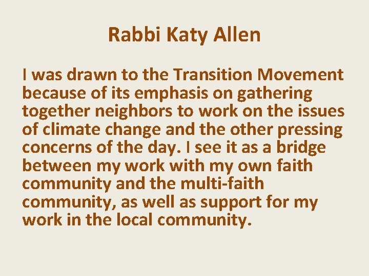 Rabbi Katy Allen I was drawn to the Transition Movement because of its emphasis