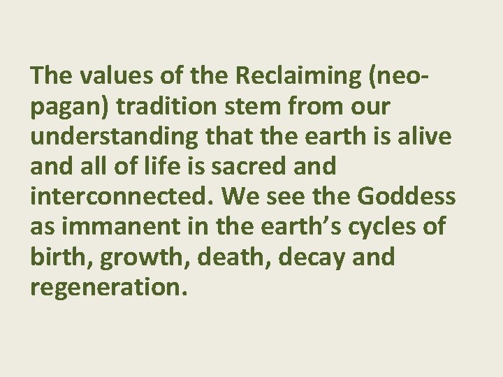 The values of the Reclaiming (neopagan) tradition stem from our understanding that the earth