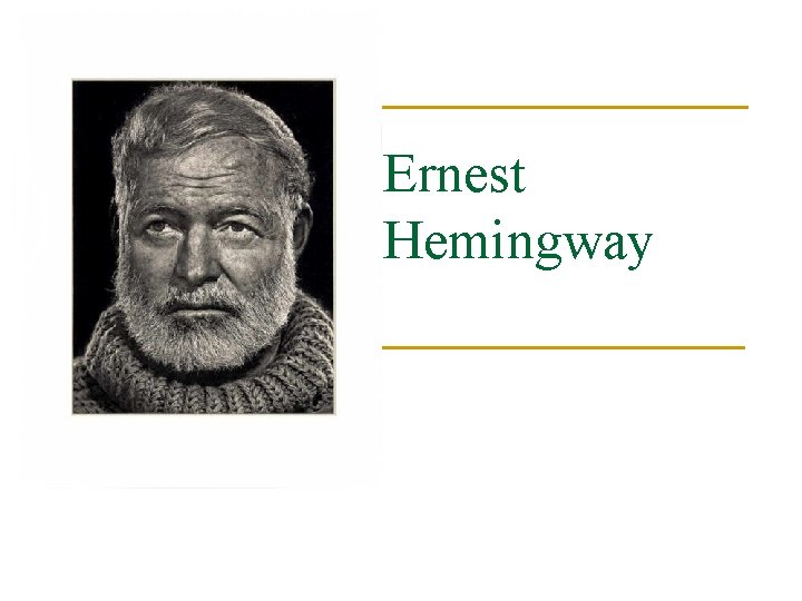 Ernest Hemingway 