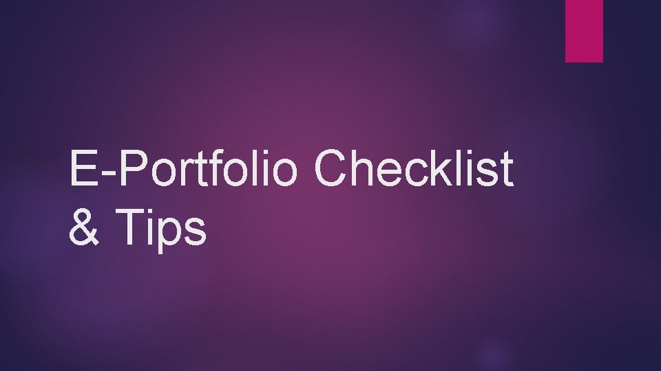 E-Portfolio Checklist & Tips 