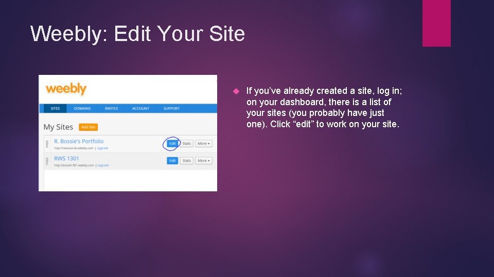 Weebly: Edit Your Site If you’ve already created a site, log in; on your