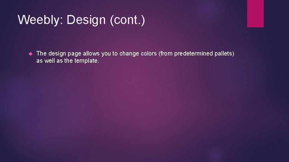 Weebly: Design (cont. ) The design page allows you to change colors (from predetermined