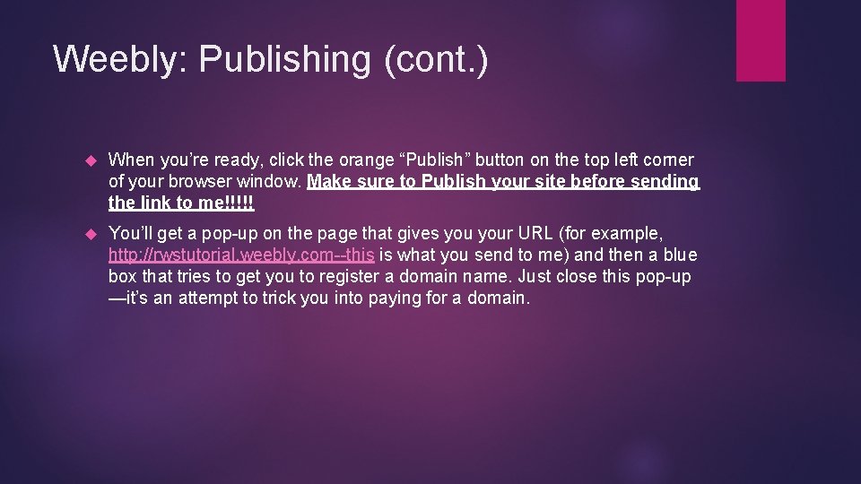 Weebly: Publishing (cont. ) When you’re ready, click the orange “Publish” button on the