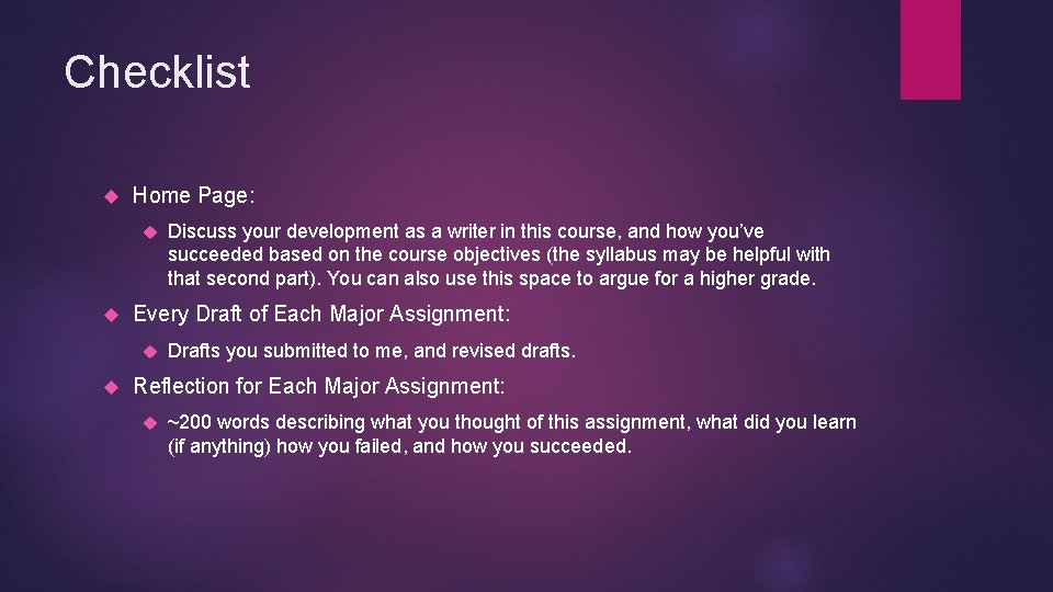 Checklist Home Page: Every Draft of Each Major Assignment: Discuss your development as a