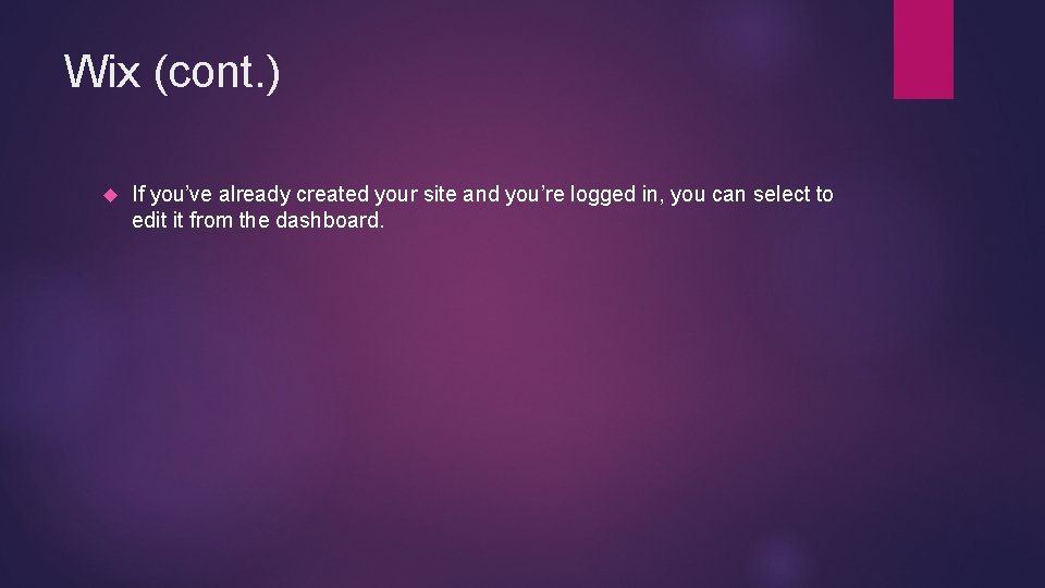 Wix (cont. ) If you’ve already created your site and you’re logged in, you