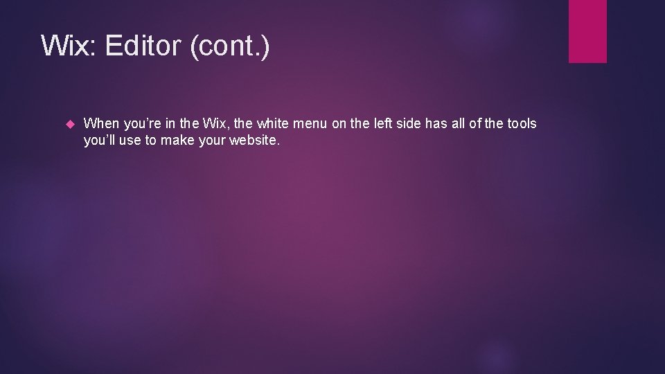 Wix: Editor (cont. ) When you’re in the Wix, the white menu on the