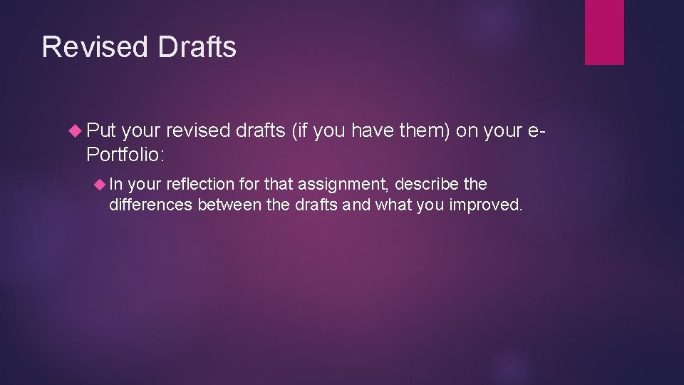 Revised Drafts Put your revised drafts (if you have them) on your e. Portfolio: