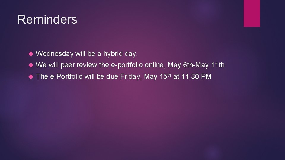 Reminders Wednesday will be a hybrid day. We will peer review the e-portfolio online,