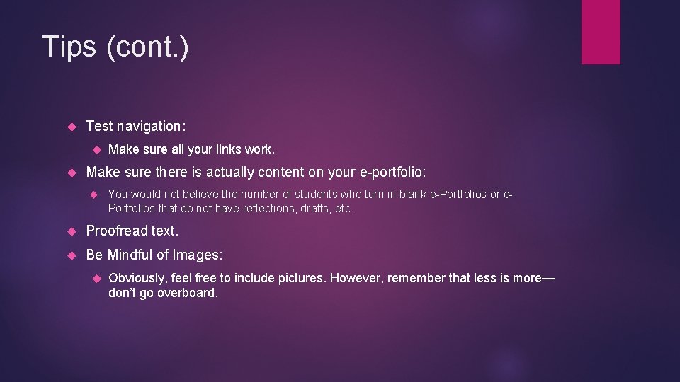 Tips (cont. ) Test navigation: Make sure all your links work. Make sure there