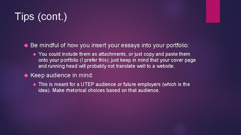 Tips (cont. ) Be mindful of how you insert your essays into your portfolio: