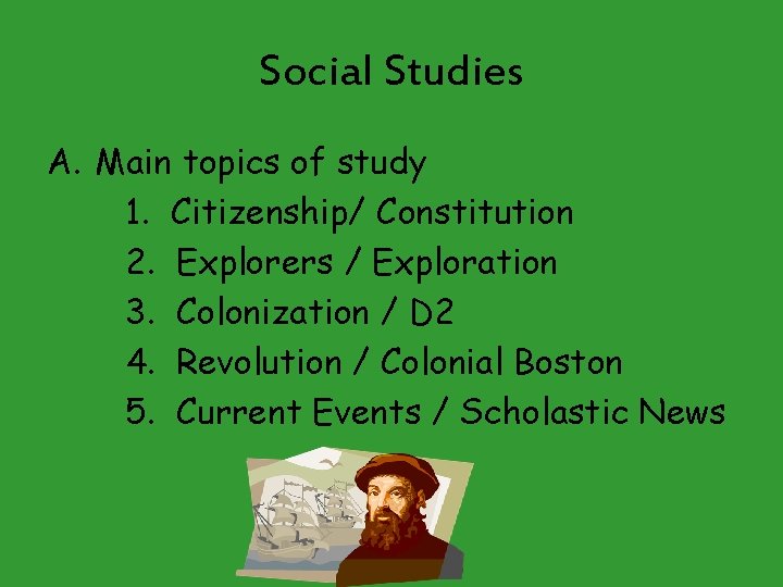 Social Studies A. Main topics of study 1. Citizenship/ Constitution 2. Explorers / Exploration