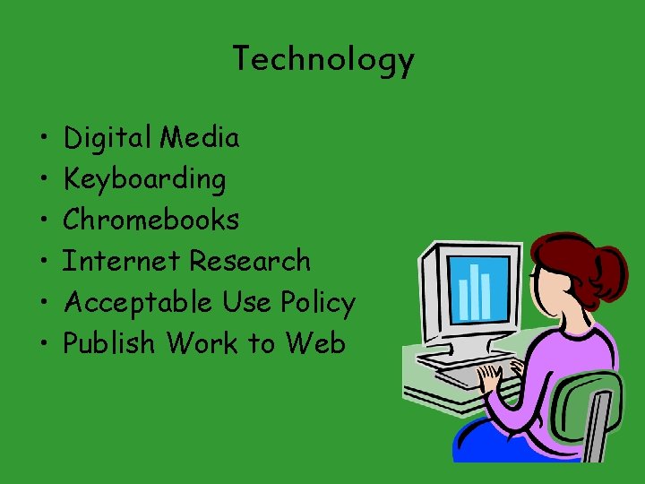 Technology • • • Digital Media Keyboarding Chromebooks Internet Research Acceptable Use Policy Publish