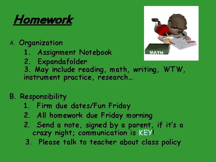Homework A. Organization 1. Assignment Notebook 2. Expandafolder 3. May include reading, math, writing,