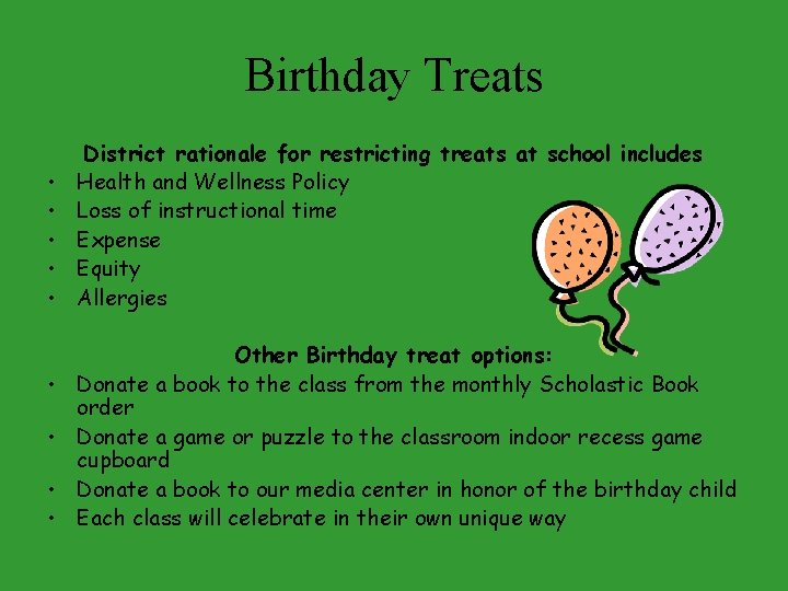 Birthday Treats • • • District rationale for restricting treats at school includes Health