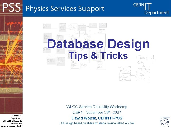 Database Design Tips & Tricks CERN - IT Department CH-1211 Genève 23 Switzerland www.