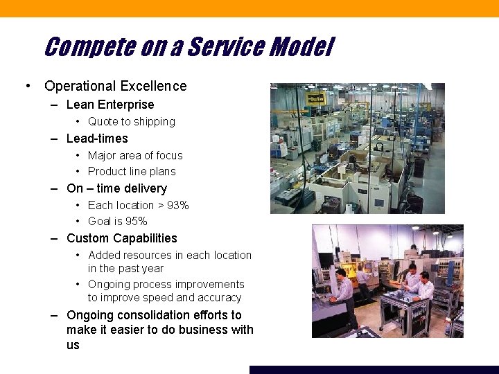 Compete on a Service Model • Operational Excellence – Lean Enterprise • Quote to