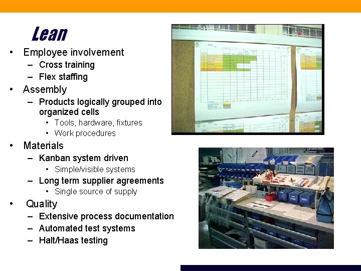 Lean • Employee involvement – Cross training – Flex staffing • Assembly – Products
