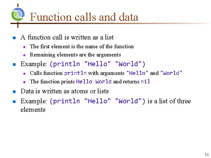 Function calls and data n A function call is written as a list n