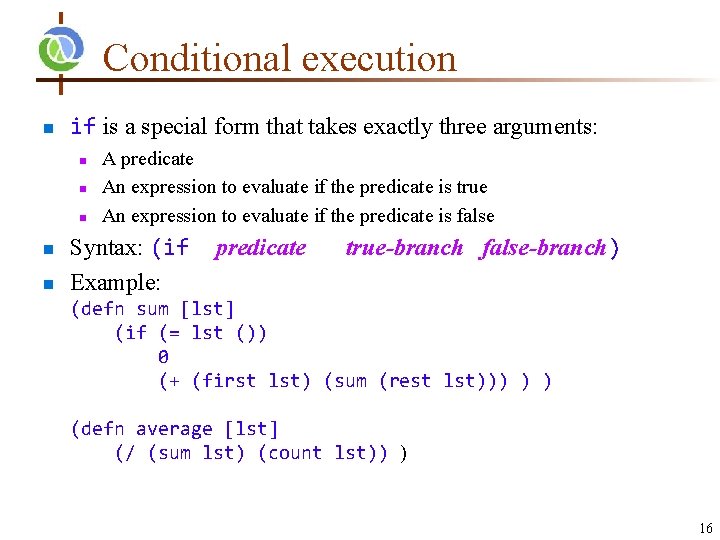 Conditional execution n if is a special form that takes exactly three arguments: n