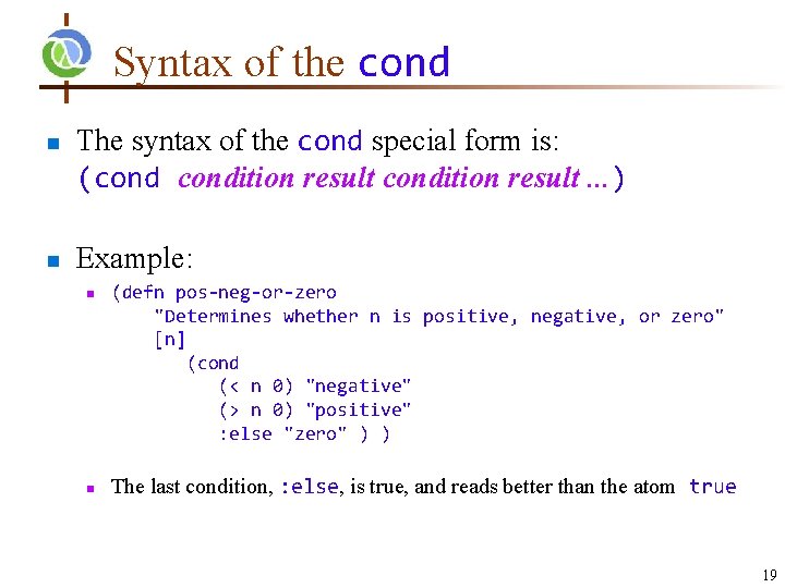 Syntax of the cond n n The syntax of the cond special form is: