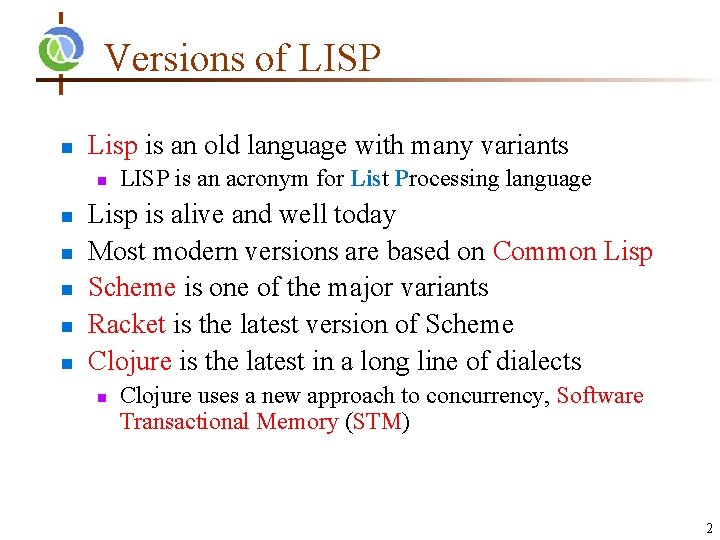 Versions of LISP n Lisp is an old language with many variants n n