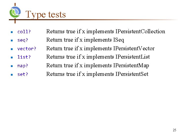 Type tests n coll? n seq? n vector? n list? n map? n set?