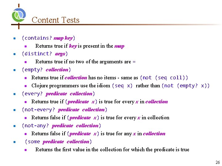 Content Tests n n n n (contains? map key) n Returns true if key