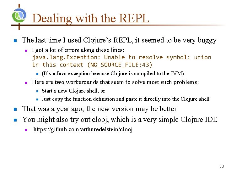 Dealing with the REPL n The last time I used Clojure’s REPL, it seemed