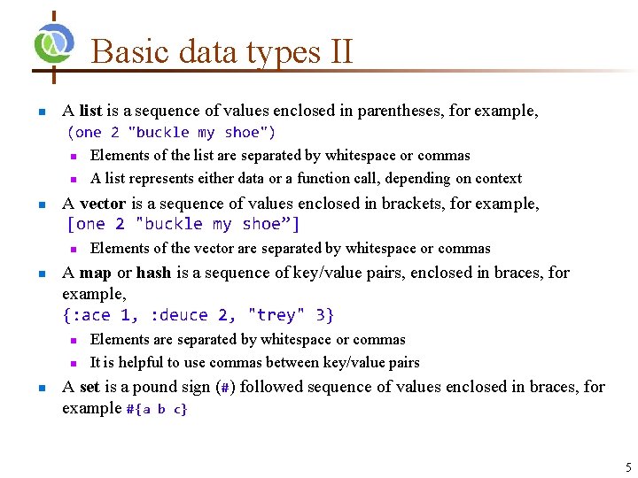 Basic data types II n A list is a sequence of values enclosed in