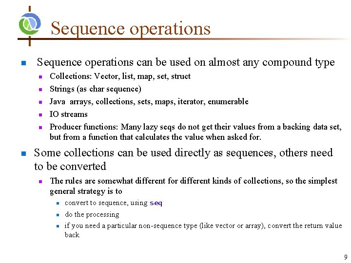 Sequence operations n Sequence operations can be used on almost any compound type n