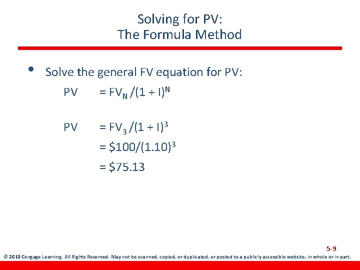 Solving for PV: The Formula Method • Solve the general FV equation for PV: